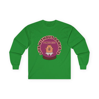 "Life Without Dance is Pointeless" Unisex Long Sleeve Tee – Funny Dance Pun Shirt with Cute Dancing Capybara Graphic for Dancers & Animal Lovers