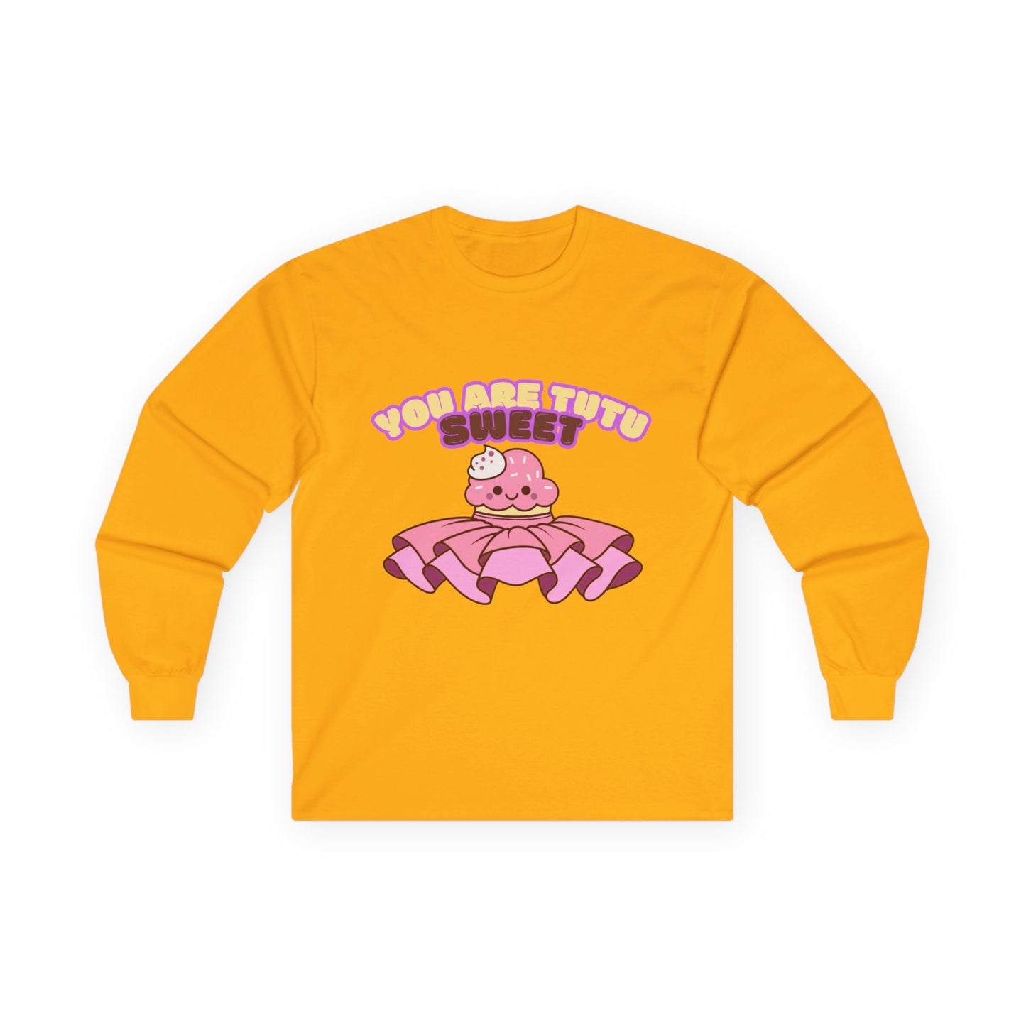"You Are Tutu Sweet" Unisex Long Sleeve Tee – Kawaii Cupcake Dance Shirt with Tutu Graphic for Dancers & Sweet Style Fans