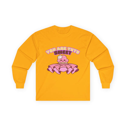 "You Are Tutu Sweet" Unisex Long Sleeve Tee – Kawaii Cupcake Dance Shirt with Tutu Graphic for Dancers & Sweet Style Fans