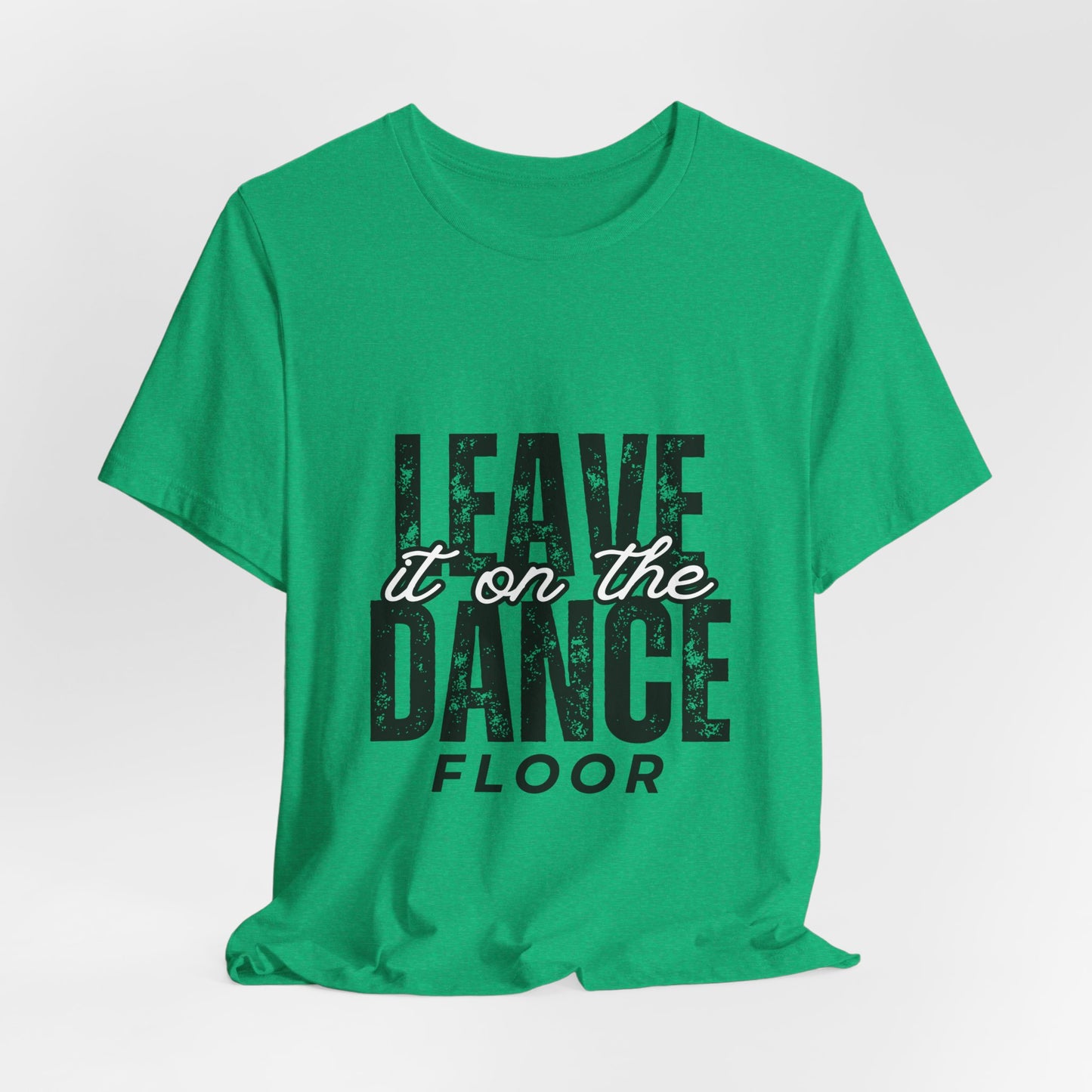 "Leave It On the Dance Floor" Unisex Jersey Short Sleeve Tee – Streetwear-Inspired Dance Graphic T-Shirt for Dancers