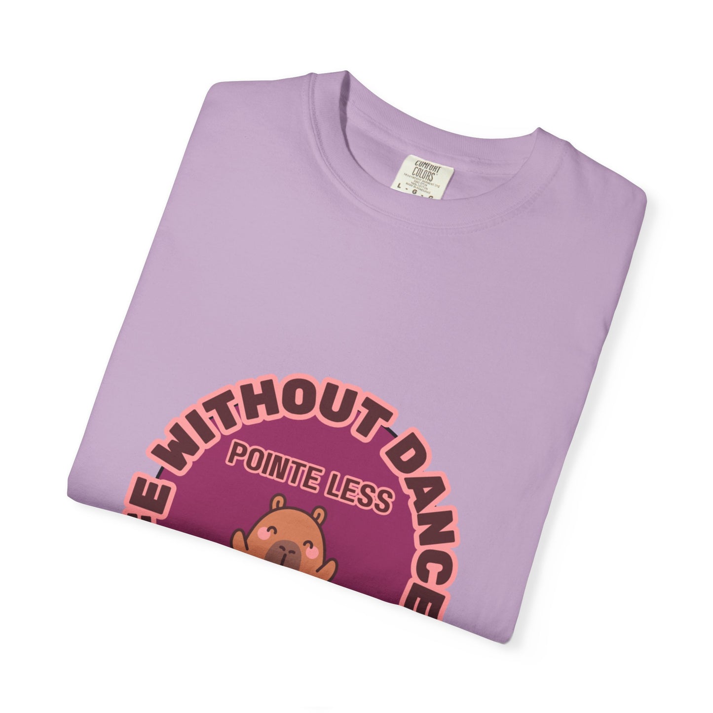 "Life Without Dance is Pointeless" Unisex Garment-Dyed T-Shirt – Cute Dancing Capybara Graphic Tee – Funny Dance Shirt for Animal Lovers & Performers