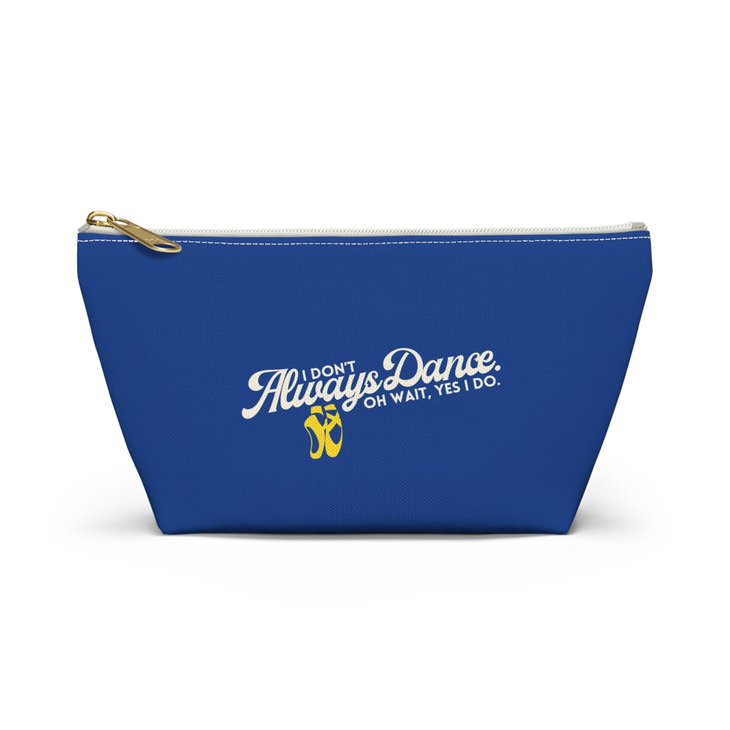 "I Don’t Always Dance… Oh Wait, Yes I Do" Makeup Bag – Funny Text-Based Dancer Graphic – Dance-Themed Zipper Pouch for Cosmetics, Accessories & Gifts
