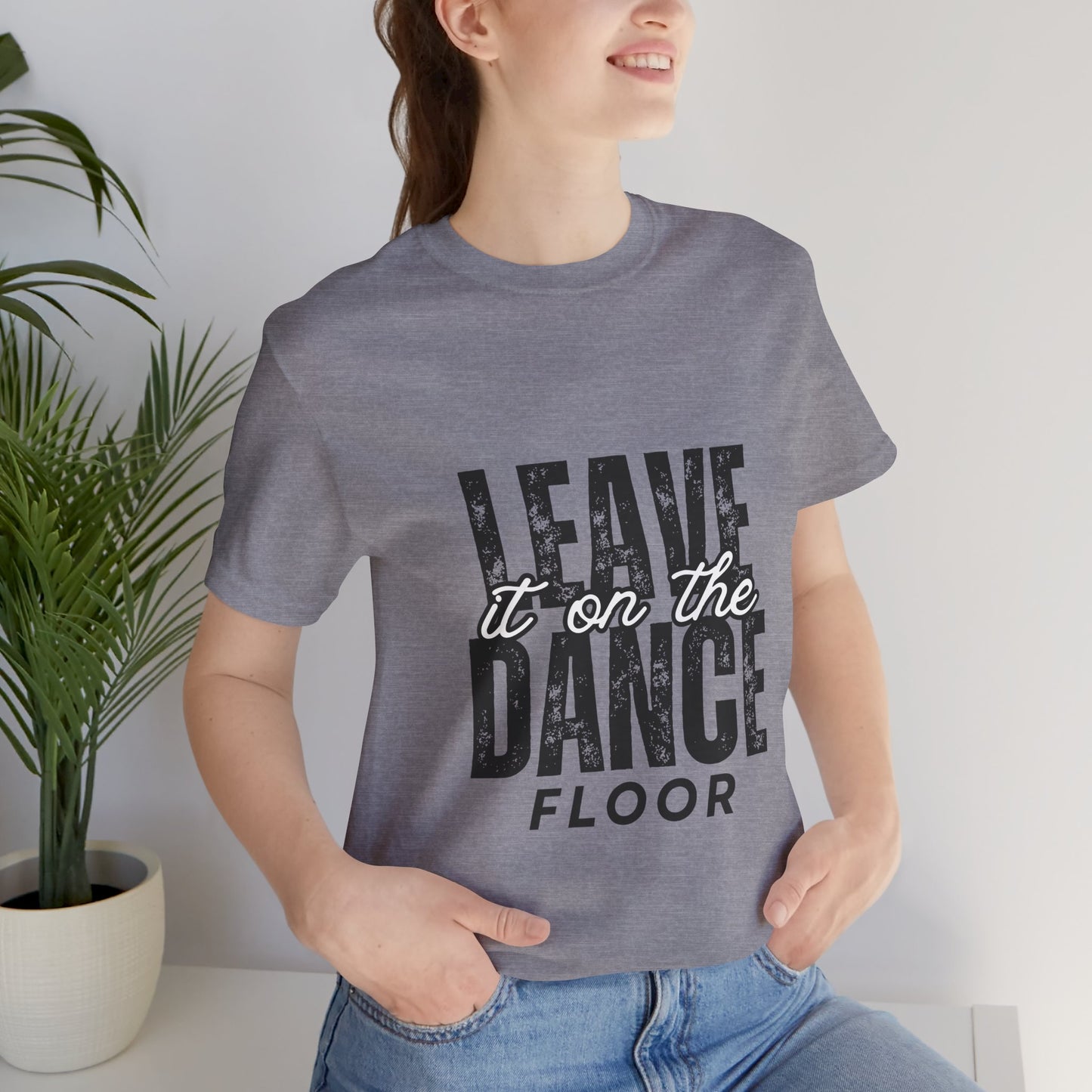"Leave It On the Dance Floor" Unisex Jersey Short Sleeve Tee – Streetwear-Inspired Dance Graphic T-Shirt for Dancers