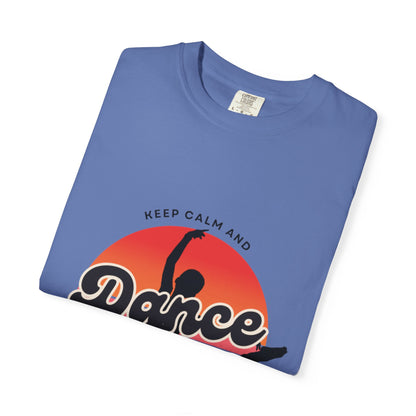 "Keep Calm and Dance On" Unisex Garment-Dyed T-Shirt – Retro Dance Graphic Tee – Vintage-Inspired Comfort Shirt for Dancers