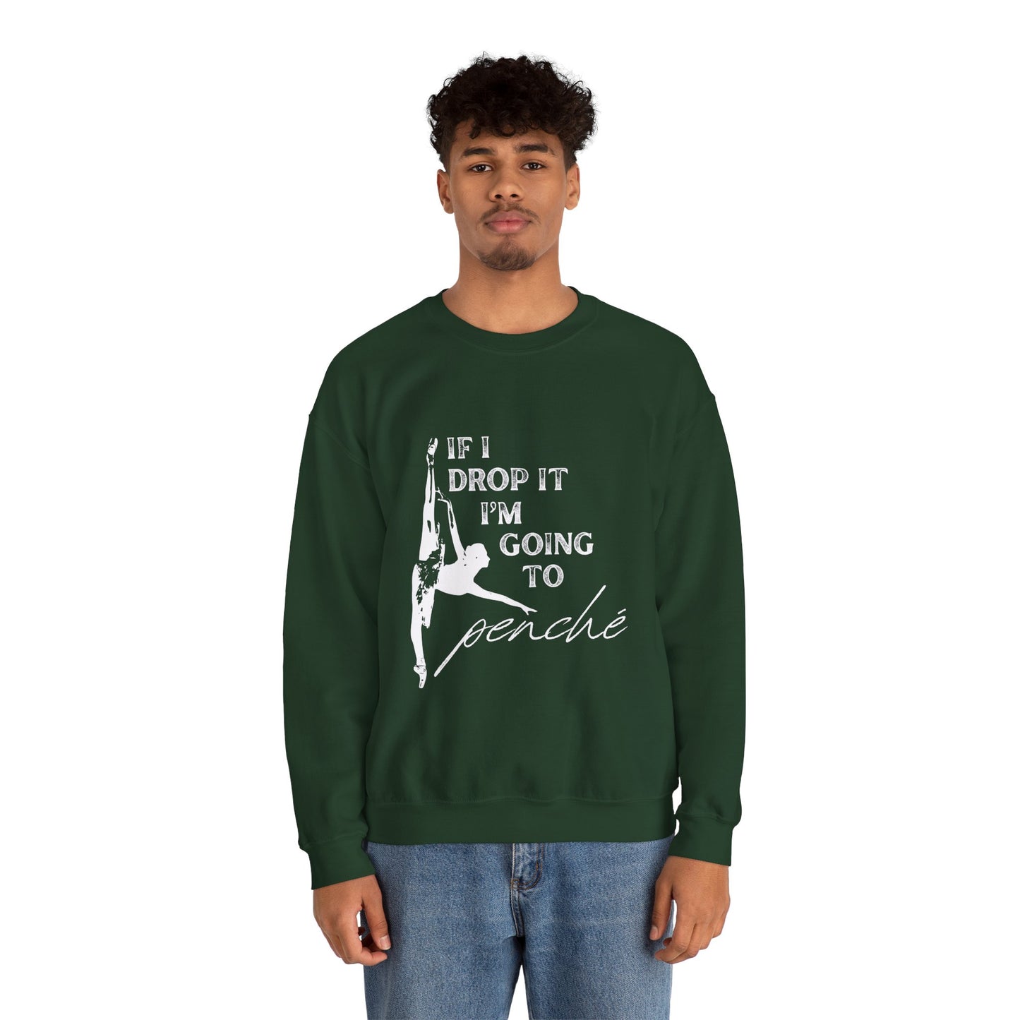 “If I Drop It, I’m Going to Penché” Dance Sweatshirt – Funny Ballet-Inspired Unisex Heavy Blend Crewneck with Optional Name or Studio Personalization