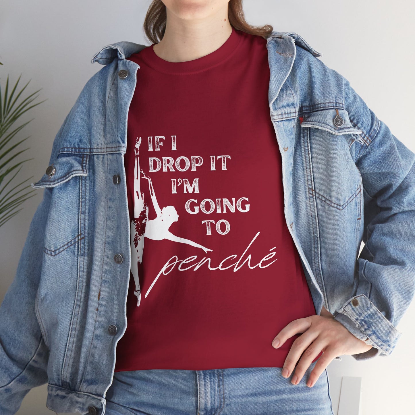 “If I Drop It, I’m Going to Penché” Funny Dance T-Shirt – Unisex Heavy Cotton Tee with Dancer Graphic and Optional Back Personalization (Name or Studio)