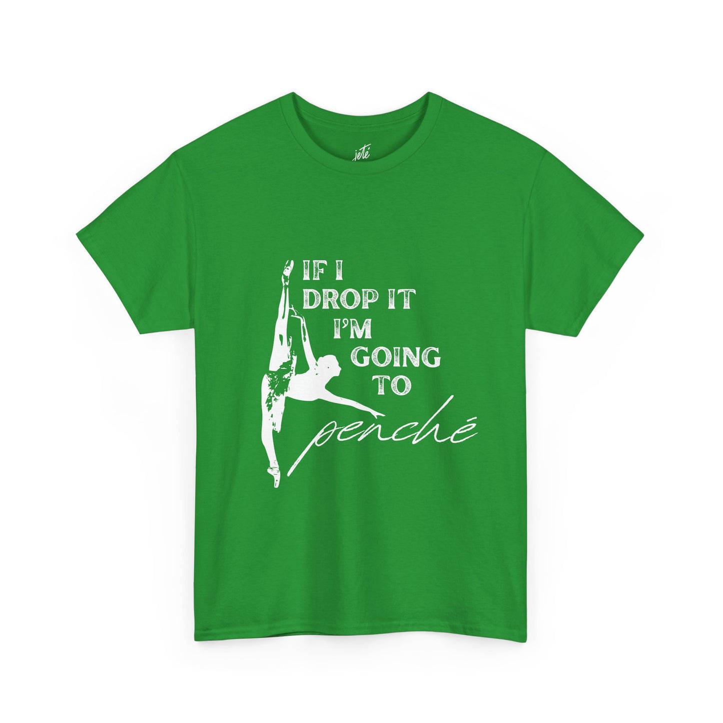 “If I Drop It, I’m Going to Penché” Funny Dance T-Shirt – Unisex Heavy Cotton Tee with Dancer Graphic and Optional Back Personalization (Name or Studio)