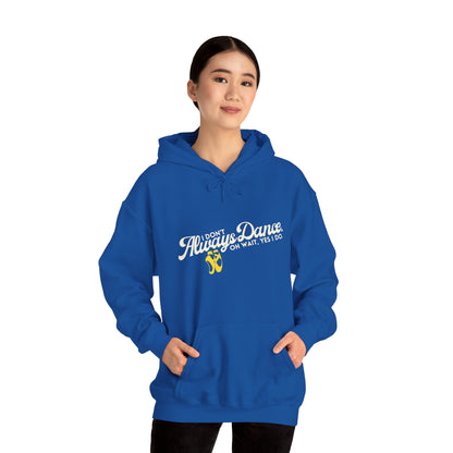 "I Don’t Always Dance... Oh Wait, Yes I Do" Funny Dance Quote Unisex Hooded Sweatshirt – Bold Text Graphic Dance Hoodie for Dancers & Performers