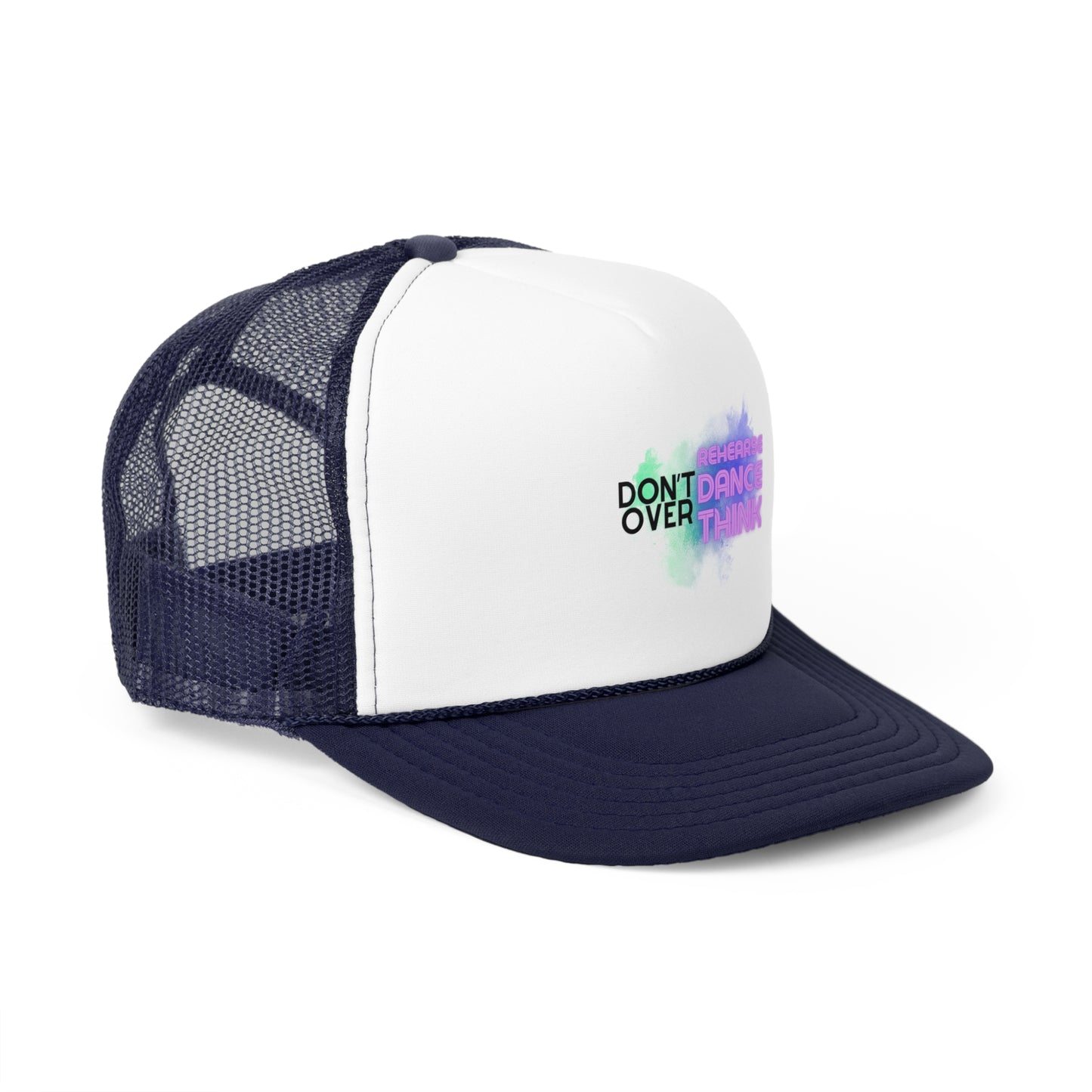 "Don't Over Rehearse, Dance, Think" Unisex Trucker Hat – Colorful Dance Quote Graphic Mesh Cap for Dancers, Performers & Creative Minds