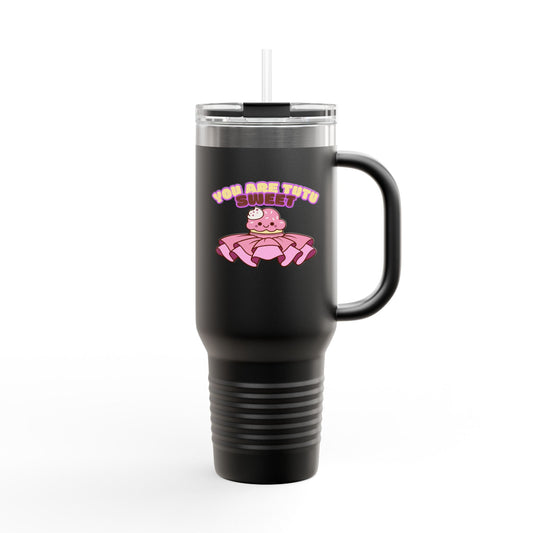 "You Are Tutu Sweet" 40oz Insulated Travel Mug – Cute Kawaii Cupcake Dance-Themed Stainless Steel Tumbler with Handle | Ballet Gift for Dancers & Dance Moms