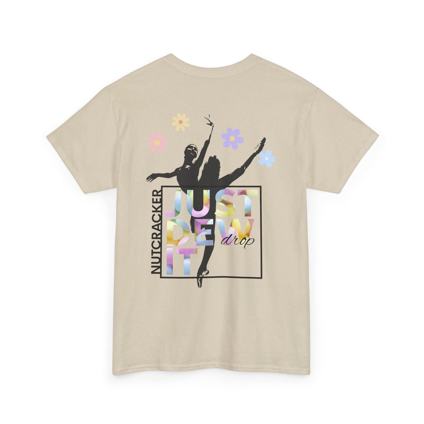 “Just Dew Drop It” Back Print ADULT T-shirt + “Nutcracker 2025” Front – Unisex Heavy Cotton Tee | Ballet Dewdrop Fairy Holiday Dance Apparel