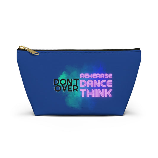 "Don’t Over Rehearse Dance Think" Makeup Bag – Bold Text-Based Dance Graphic – Motivational Dance-Themed Zipper Pouch for Cosmetics, Accessories & Studio Essentials