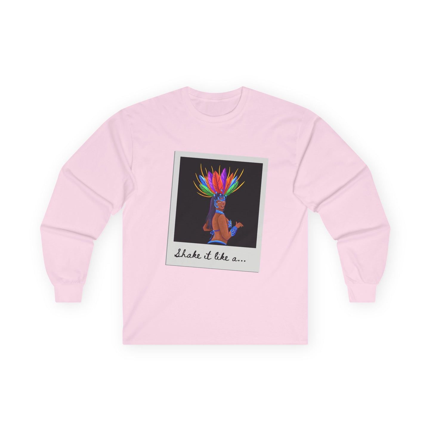 "Shake It Like a…” Unisex Long Sleeve Tee – Samba Dancer Graphic Shirt for Adults and Teens