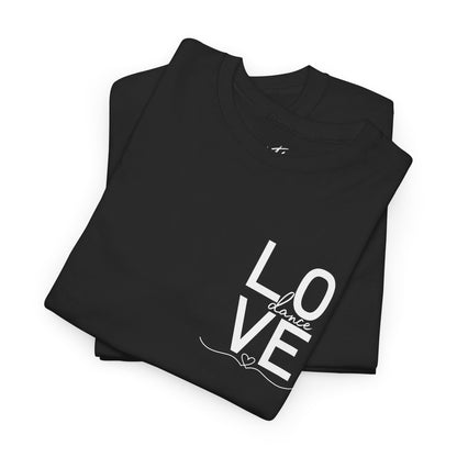 "LOVE Dance" Unisex Heavy Cotton Tee – Script Letter Graphic Dance Lover T-Shirt