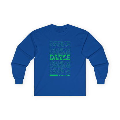 "Dancer – Full Out" Unisex Long Sleeve Tee – Motivational Dance Shirt with Bold Text Graphic for Performers, Instructors & Rehearsal Wear