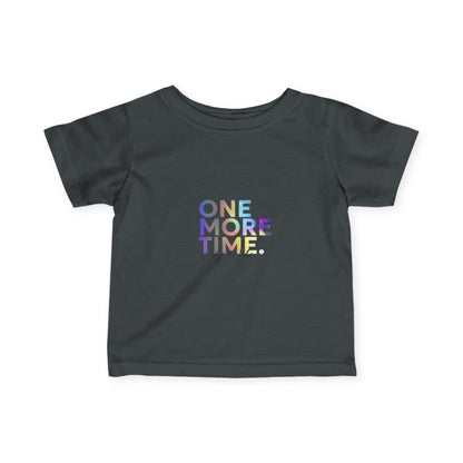 "One More Time is a Lie" Infant Fine Jersey Tee – Funny Dance-Themed Baby T-Shirt with Colorful Text Graphic for Tiny Performers