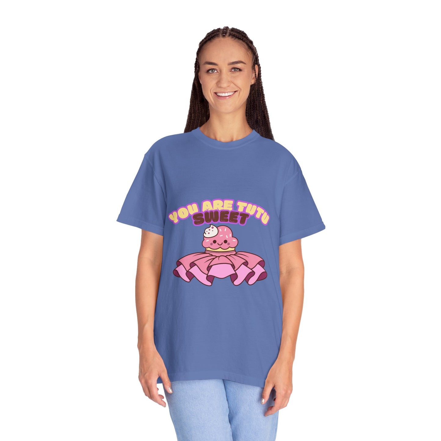 “You Are Tutu Sweet” T-Shirt – Kawaii Cupcake Dance Pun Unisex Garment-Dyed Tee 🧁💖