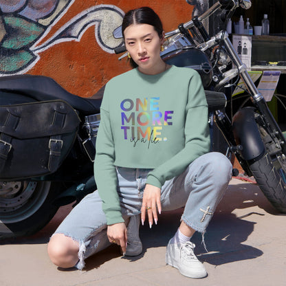 "One More Time is a Lie" Women’s Cropped Dance Sweatshirt – Colorful Text Graphic | Funny Rehearsal Quote Apparel for Dancers & Performers