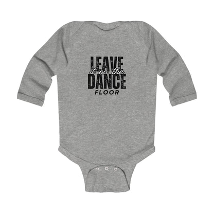 "Leave It On the Dance Floor" Streetwear Dance Graphic – Infant Long Sleeve Bodysuit