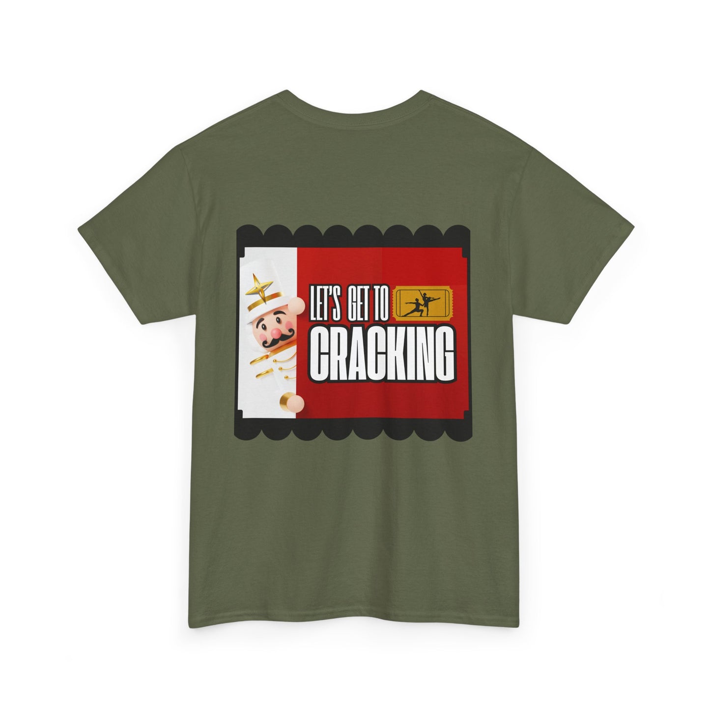 “Let’s Get to Cracking” Back Print ADULT T-shirt + Nutcracker 2025 Front – Unisex Heavy Blend Cotton Tee | Ballet Holiday Dance Tee