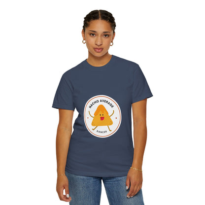 "Nacho Average Dancer" T-Shirt – Funny Dance Pun Unisex Garment-Dyed Tee with Cute Nacho Graphic 🌮💃