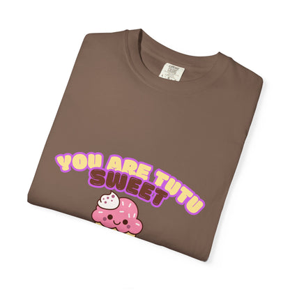 “You Are Tutu Sweet” T-Shirt – Kawaii Cupcake Dance Pun Unisex Garment-Dyed Tee 🧁💖