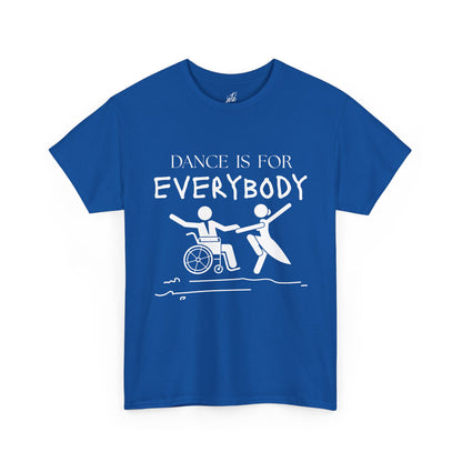 “Dance Is for Everybody” Inclusive Dance T-Shirt – Unisex Heavy Cotton Tee with Optional Back Personalization (Name or Studio)