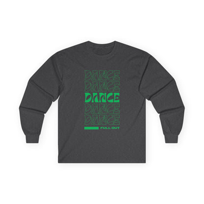 "Dancer – Full Out" Unisex Long Sleeve Tee – Motivational Dance Shirt with Bold Text Graphic for Performers, Instructors & Rehearsal Wear