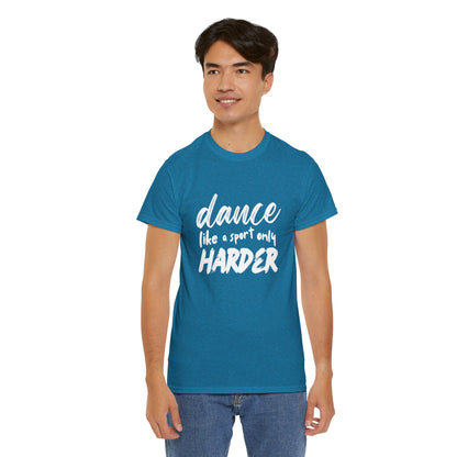 “Dance Like a Sport Only Harder” Unisex Heavy Cotton T-Shirt – Dance-Inspired Graphic Tee for Adults & Kids