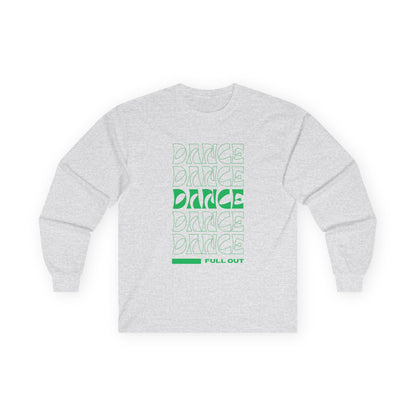 "Dancer – Full Out" Unisex Long Sleeve Tee – Motivational Dance Shirt with Bold Text Graphic for Performers, Instructors & Rehearsal Wear