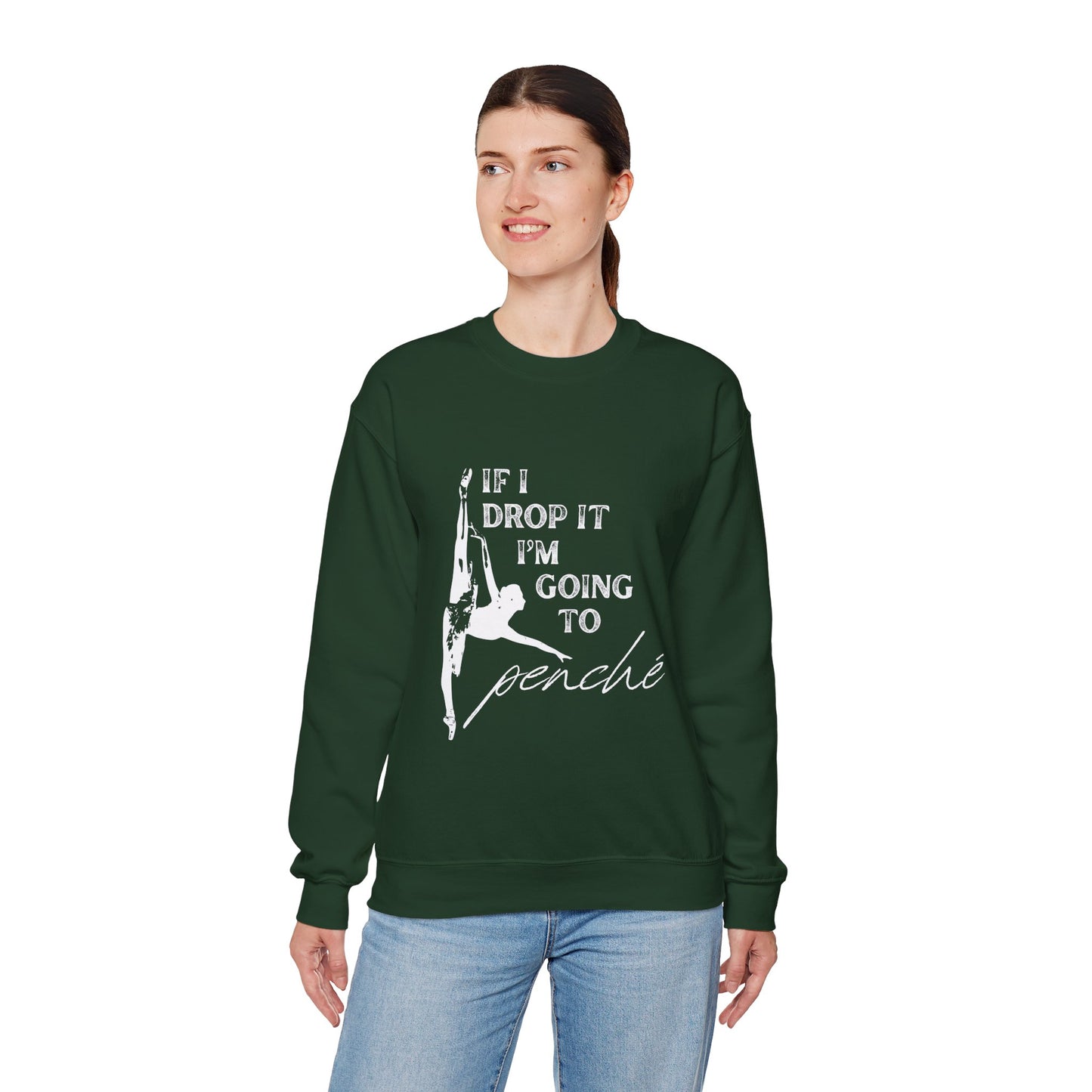 “If I Drop It, I’m Going to Penché” Dance Sweatshirt – Funny Ballet-Inspired Unisex Heavy Blend Crewneck with Optional Name or Studio Personalization