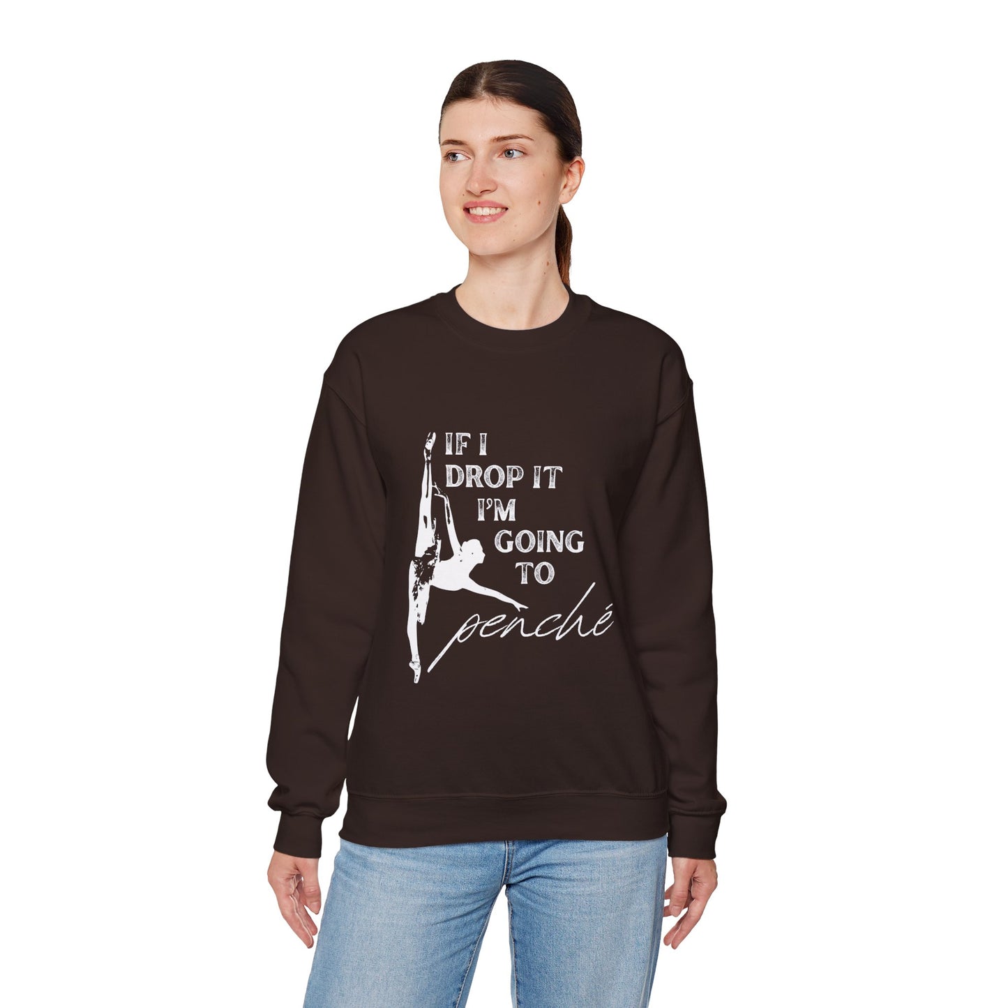 “If I Drop It, I’m Going to Penché” Dance Sweatshirt – Funny Ballet-Inspired Unisex Heavy Blend Crewneck with Optional Name or Studio Personalization