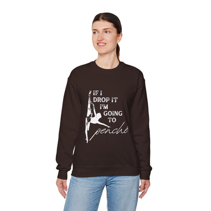 “If I Drop It, I’m Going to Penché” Dance Sweatshirt – Funny Ballet-Inspired Unisex Heavy Blend Crewneck with Optional Name or Studio Personalization