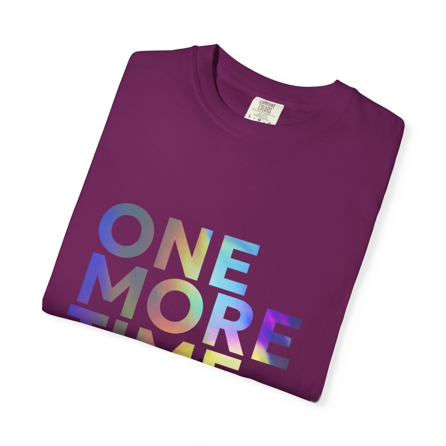 "One More Time is a Lie" Unisex Garment-Dyed T-Shirt – Funny Dance Quote Tee – Text-Based Graphic Shirt for Dancers