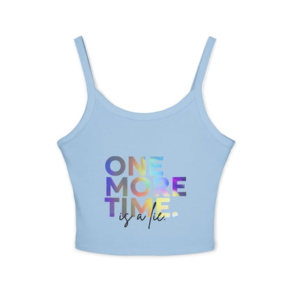 "One More Time is a Lie" Women’s Spaghetti Strap Tank Top – Colorful Text Graphic | Funny Dance Rehearsal Shirt for Dancers & Studio Style
