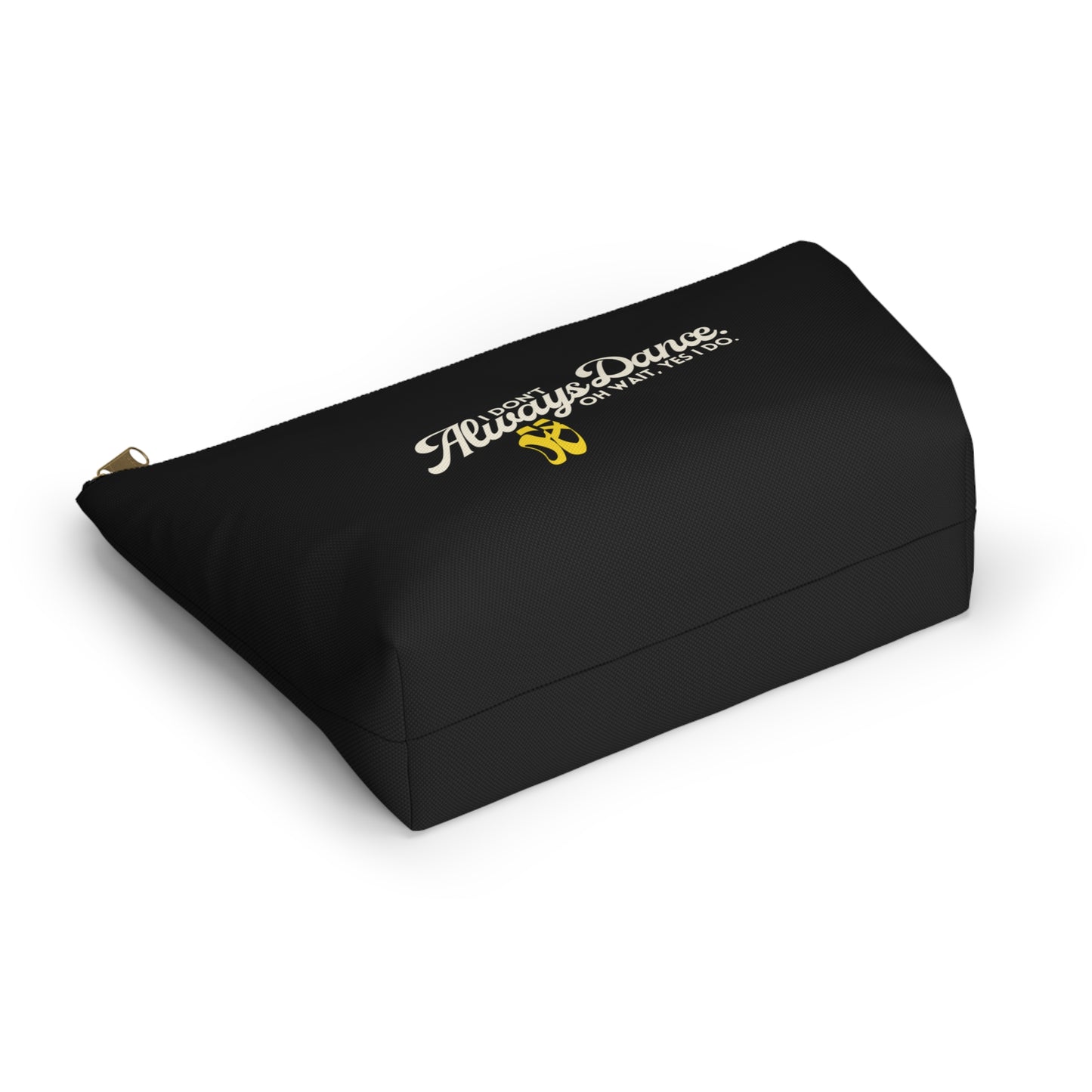 "I Don’t Always Dance… Oh Wait, Yes I Do" Makeup Bag – Funny Text-Based Dancer Graphic – Dance-Themed Zipper Pouch for Cosmetics, Accessories & Gifts