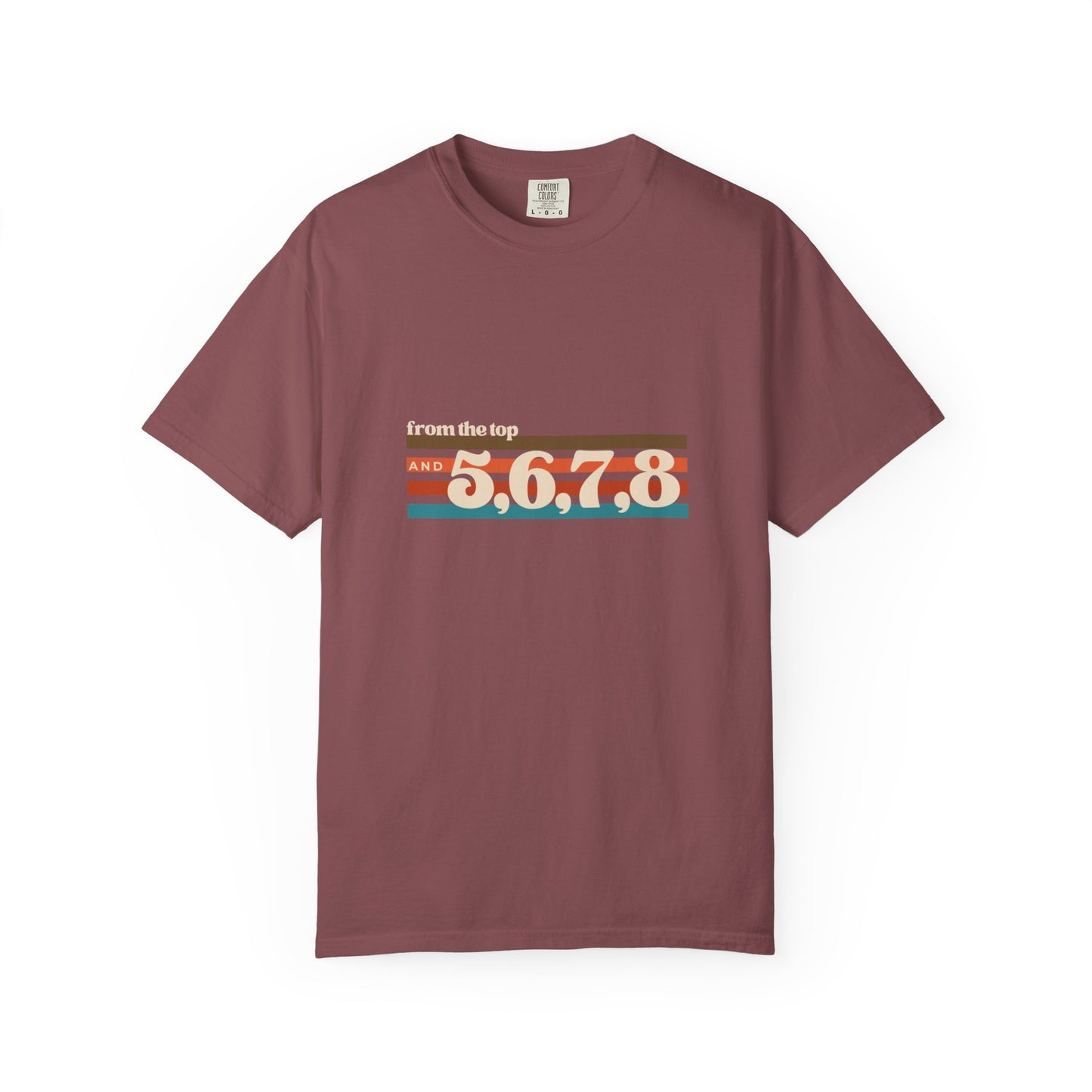"From the Top and 5, 6, 7, 8" Unisex Garment-Dyed T-Shirt – Retro Dance Cue Graphic Tee – Choreography-Inspired Shirt for Dancers & Performers