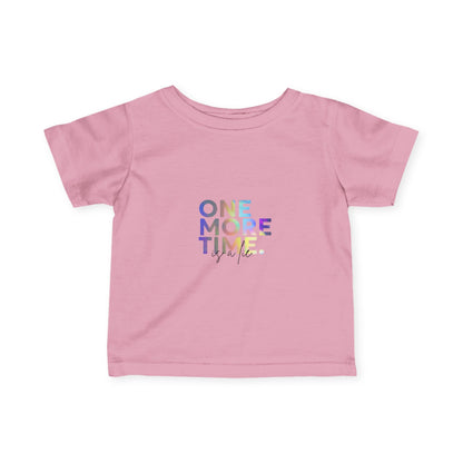"One More Time is a Lie" Infant Fine Jersey Tee – Funny Dance-Themed Baby T-Shirt with Colorful Text Graphic for Tiny Performers