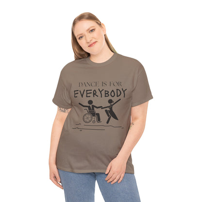 “Dance Is for Everybody” Inclusive Dance T-Shirt – Unisex Heavy Cotton Tee with Optional Back Personalization (Name or Studio)