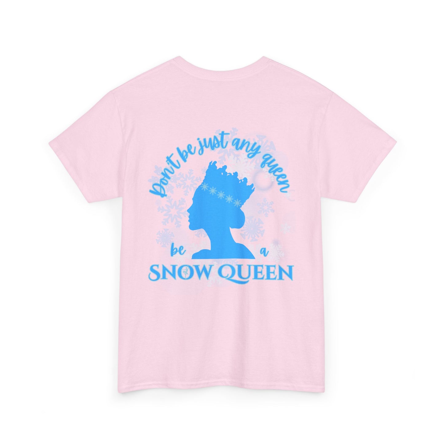 “Don’t Be Just Any Queen, Be a Snow Queen” ADULT Back Print + Nutcracker 2025 Front | Unisex Heavy Blend Cotton Tee Dance Apparel | Snow Queen Ballet T-shirt