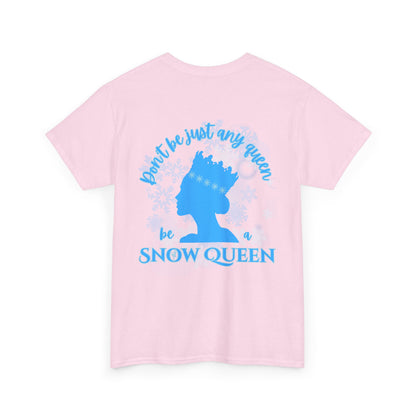 “Don’t Be Just Any Queen, Be a Snow Queen” ADULT Back Print + Nutcracker 2025 Front | Unisex Heavy Blend Cotton Tee Dance Apparel | Snow Queen Ballet T-shirt