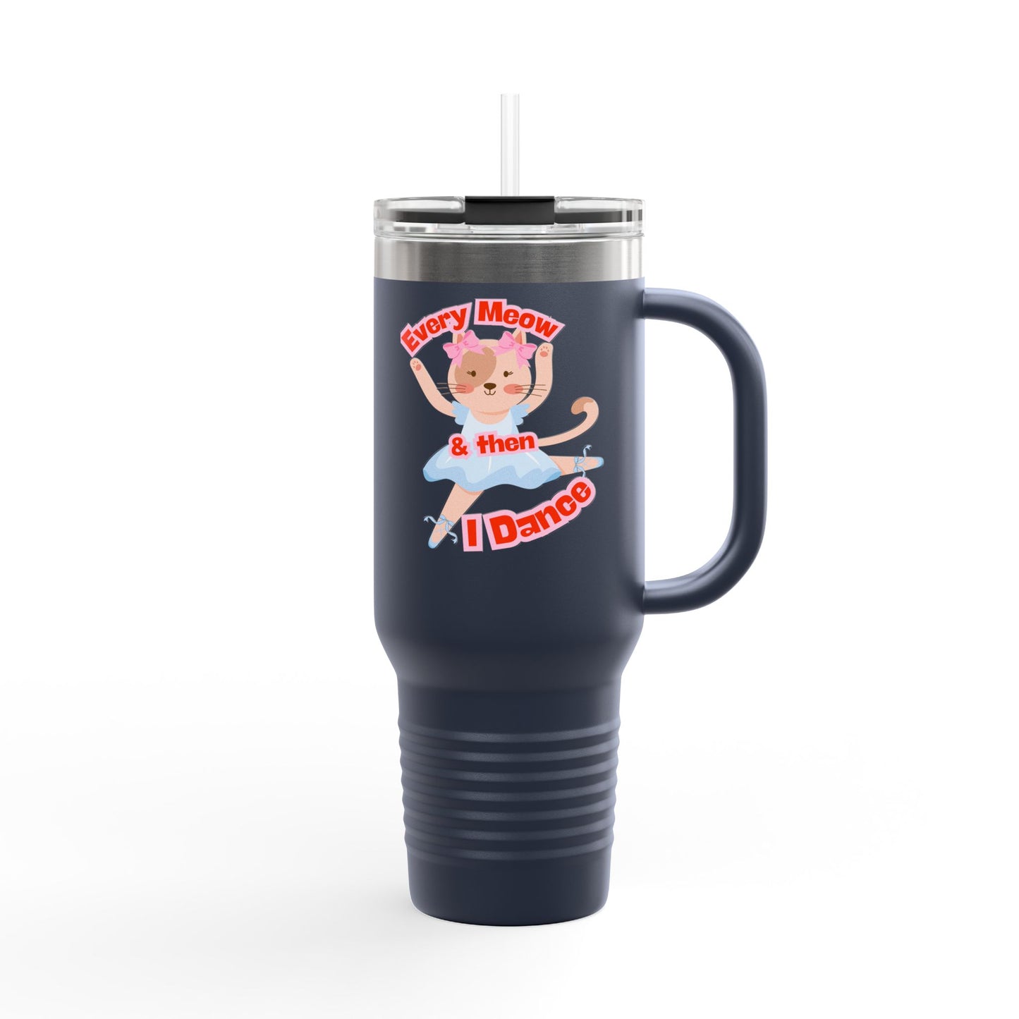 “Every Meow & Then I Dance” Adorable Dancing Cat Graphic | Cute Cat Dance Tumbler for Ballet Lovers & On-the-Go Coffee Enthusiasts - 40oz Insulated Travel Mug