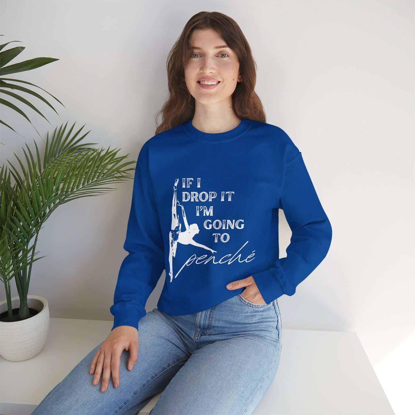 “If I Drop It, I’m Going to Penché” Dance Sweatshirt – Funny Ballet-Inspired Unisex Heavy Blend Crewneck with Optional Name or Studio Personalization