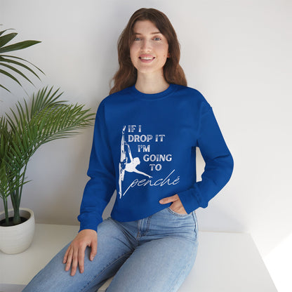 “If I Drop It, I’m Going to Penché” Dance Sweatshirt – Funny Ballet-Inspired Unisex Heavy Blend Crewneck with Optional Name or Studio Personalization