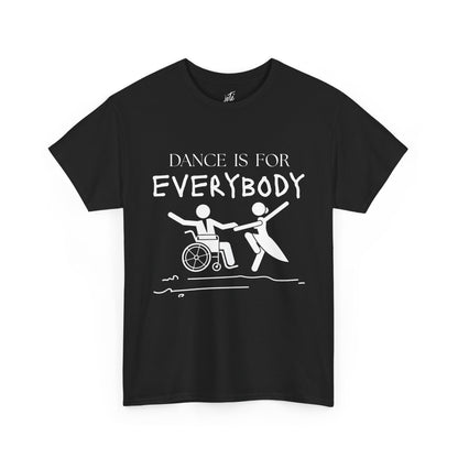 “Dance Is for Everybody” Inclusive Dance T-Shirt – Unisex Heavy Cotton Tee with Optional Back Personalization (Name or Studio)