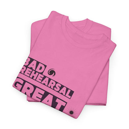 "Bad Rehearsal, Great Performance" Dance Quote Tee – Unisex Heavy Cotton T-Shirt with Streetwear-Inspired Graphic for Dancers