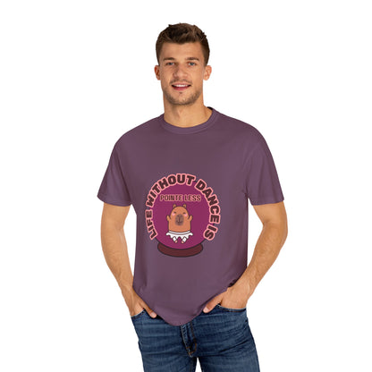 "Life Without Dance is Pointeless" Unisex Garment-Dyed T-Shirt – Cute Dancing Capybara Graphic Tee – Funny Dance Shirt for Animal Lovers & Performers