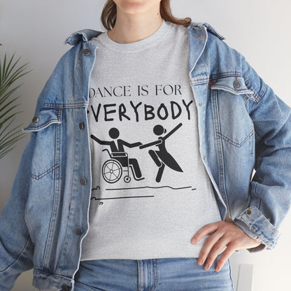 “Dance Is for Everybody” Inclusive Dance T-Shirt – Unisex Heavy Cotton Tee with Optional Back Personalization (Name or Studio)