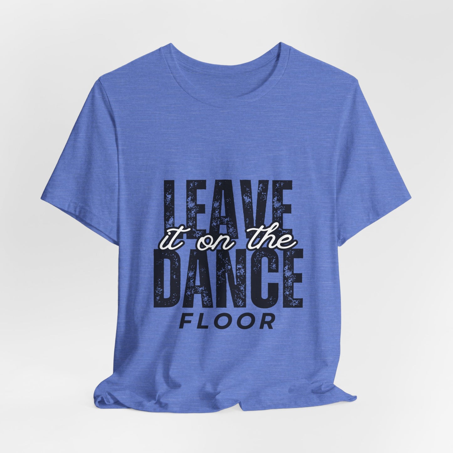 "Leave It On the Dance Floor" Unisex Jersey Short Sleeve Tee – Streetwear-Inspired Dance Graphic T-Shirt for Dancers