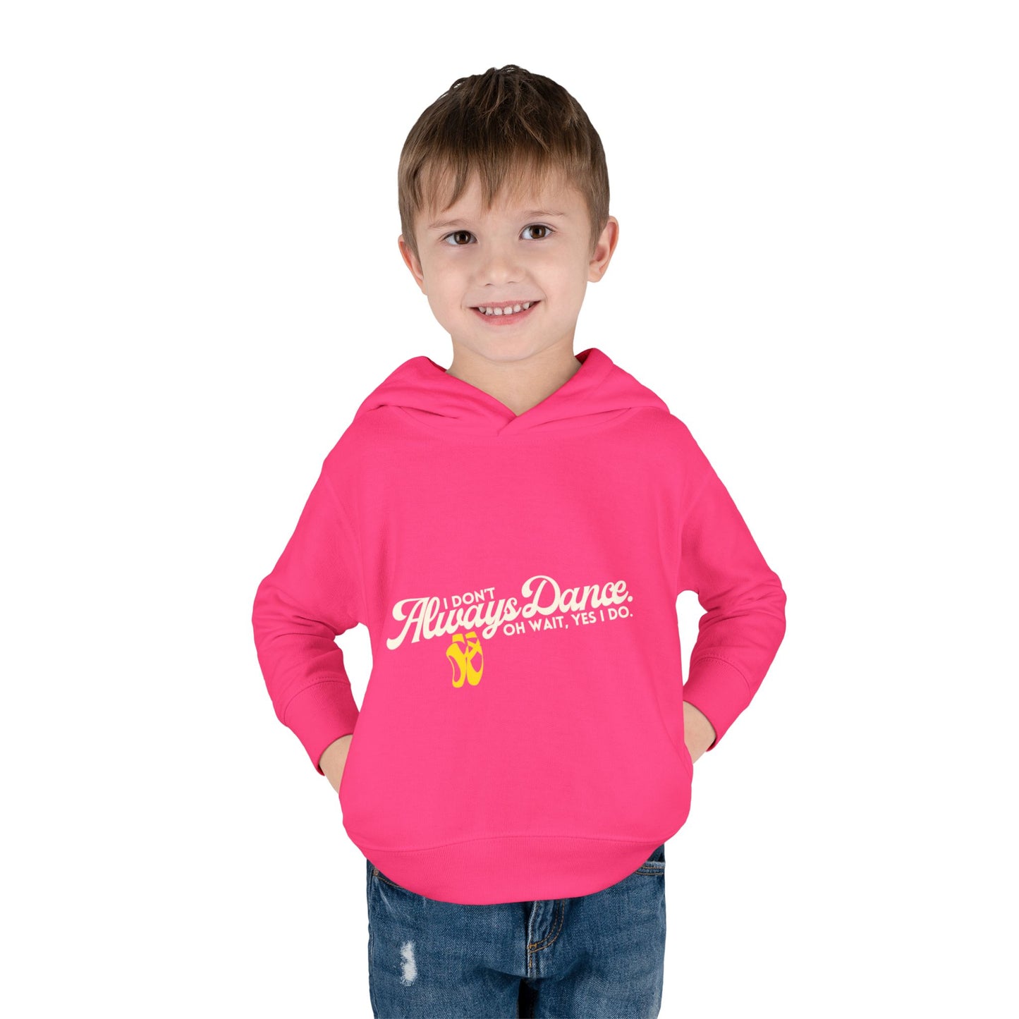 "I Don't Always Dance, Oh Wait, Yes I Do" Toddler Fleece Dance Hoodie – Bold Text Graphic Pullover for Kids
